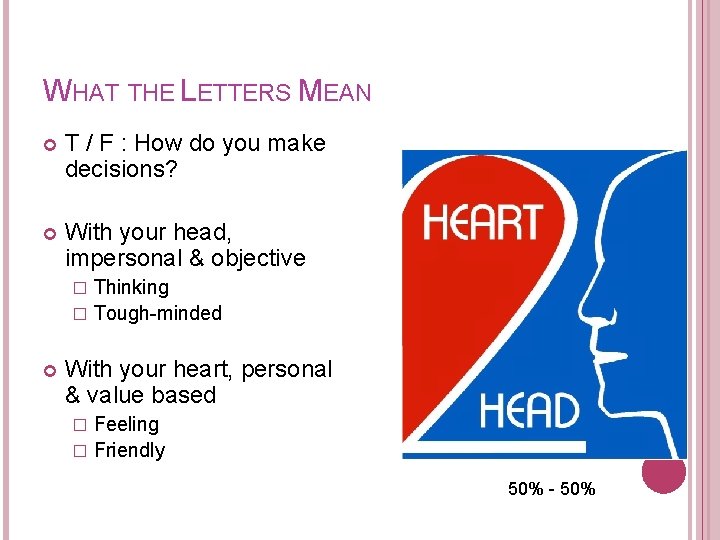 WHAT THE LETTERS MEAN T / F : How do you make decisions? With