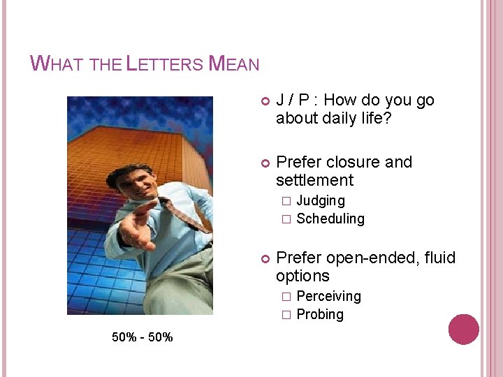 WHAT THE LETTERS MEAN J / P : How do you go about daily