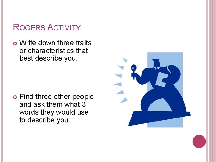 ROGERS ACTIVITY Write down three traits or characteristics that best describe you. Find three