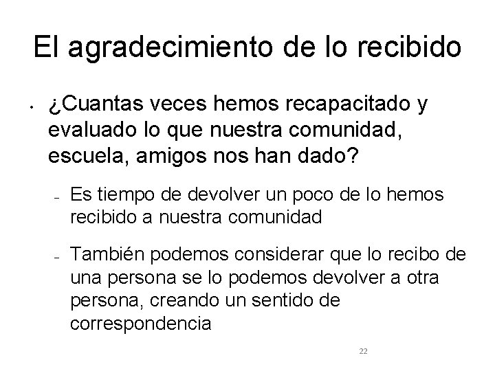 El agradecimiento de lo recibido • ¿Cuantas veces hemos recapacitado y evaluado lo que