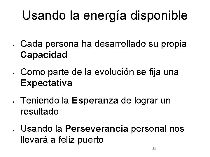 Usando la energía disponible • • Cada persona ha desarrollado su propia Capacidad Como