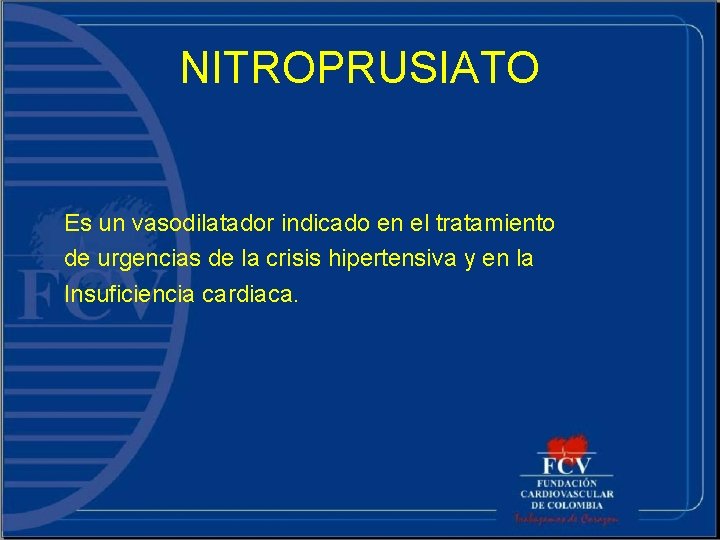 NITROPRUSIATO Es un vasodilatador indicado en el tratamiento de urgencias de la crisis hipertensiva