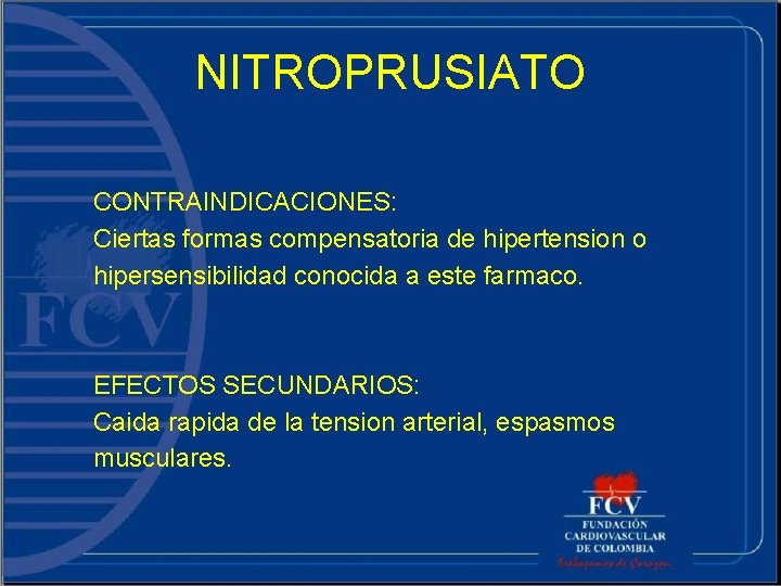 NITROPRUSIATO CONTRAINDICACIONES: Ciertas formas compensatoria de hipertension o hipersensibilidad conocida a este farmaco. EFECTOS