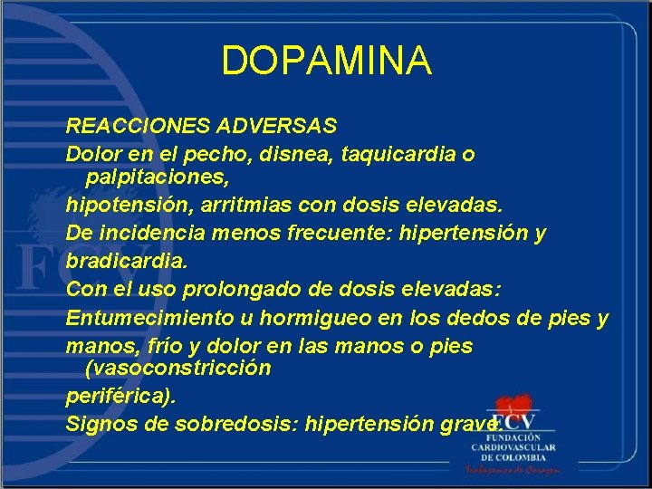 DOPAMINA REACCIONES ADVERSAS Dolor en el pecho, disnea, taquicardia o palpitaciones, hipotensión, arritmias con