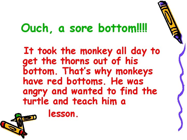 Ouch, a sore bottom!!!! It took the monkey all day to get the thorns