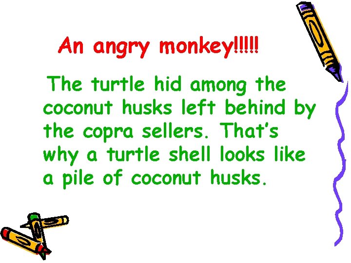 An angry monkey!!!!! The turtle hid among the coconut husks left behind by the