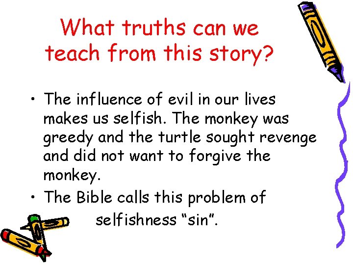 What truths can we teach from this story? • The influence of evil in