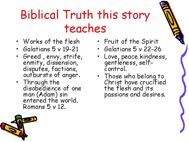 Biblical Truth this story teaches • Works of the flesh • Galatians 5 v