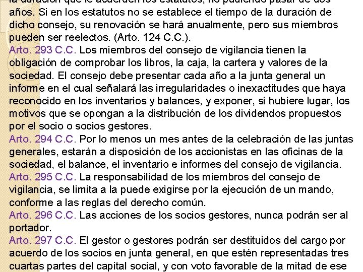 la duración que le acuerden los estatutos, no pudiendo pasar de dos años. Si