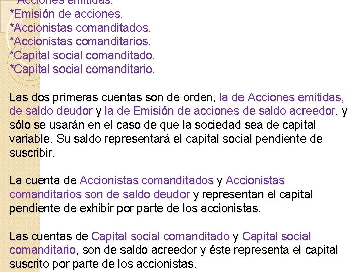 * Acciones emitidas. *Emisión de acciones. *Accionistas comanditados. *Accionistas comanditarios. *Capital social comanditado. *Capital