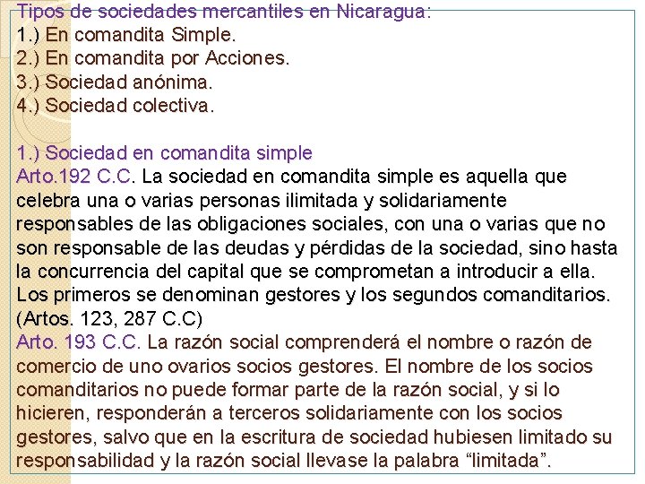 Tipos de sociedades mercantiles en Nicaragua: 1. ) En comandita Simple. 2. ) En