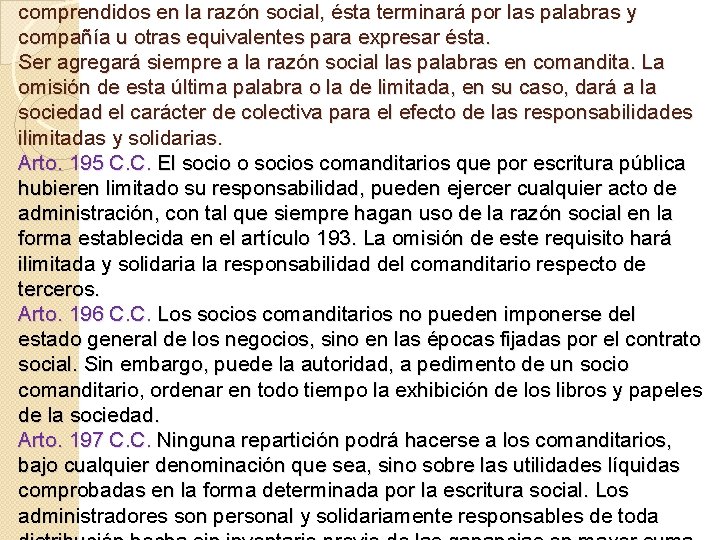 comprendidos en la razón social, ésta terminará por las palabras y compañía u otras