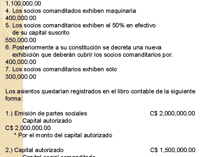 1, 100, 000. 00 4. Los socios comanditados exhiben maquinaria 400, 000. 00 5.