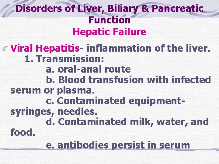 Disorders of Liver, Biliary & Pancreatic Function Hepatic Failure Viral Hepatitis- inflammation of the Disorders of Liver, Biliary & Pancreatic Function Hepatic Failure Viral Hepatitis- inflammation of the