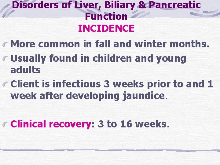 Disorders of Liver, Biliary & Pancreatic Function INCIDENCE More common in fall and winter Disorders of Liver, Biliary & Pancreatic Function INCIDENCE More common in fall and winter