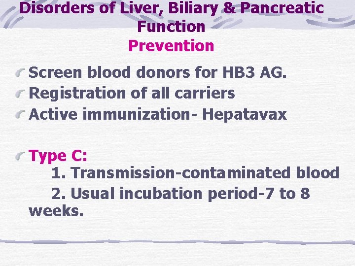 Disorders of Liver, Biliary & Pancreatic Function Prevention Screen blood donors for HB 3 Disorders of Liver, Biliary & Pancreatic Function Prevention Screen blood donors for HB 3