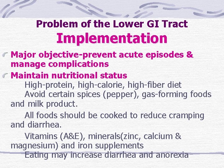 Problem of the Lower GI Tract Implementation Major objective-prevent acute episodes & manage complications Problem of the Lower GI Tract Implementation Major objective-prevent acute episodes & manage complications