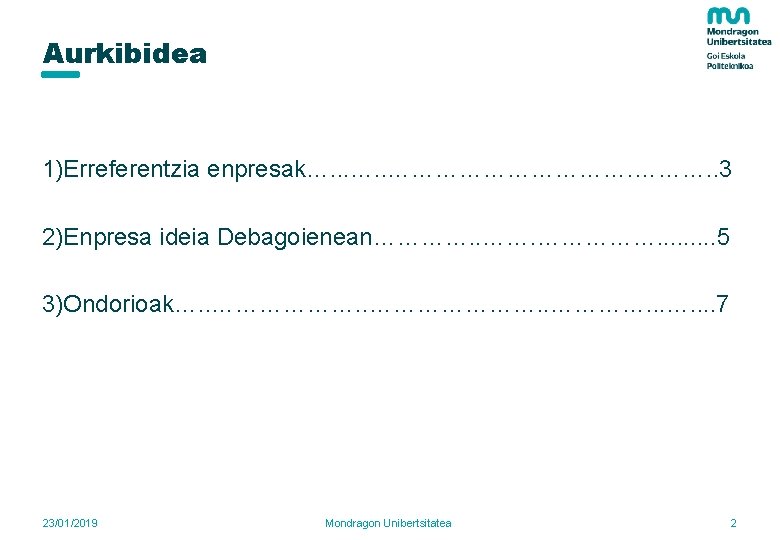 Aurkibidea 1)Erreferentzia enpresak…. . . ………………. . 3 2)Enpresa ideia Debagoienean…………. . ……………. .