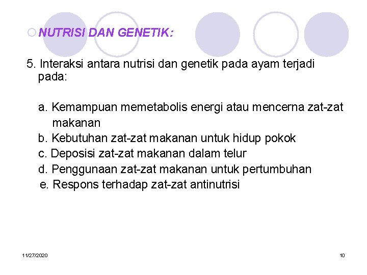 ¡ NUTRISI DAN GENETIK: 5. Interaksi antara nutrisi dan genetik pada ayam terjadi pada: