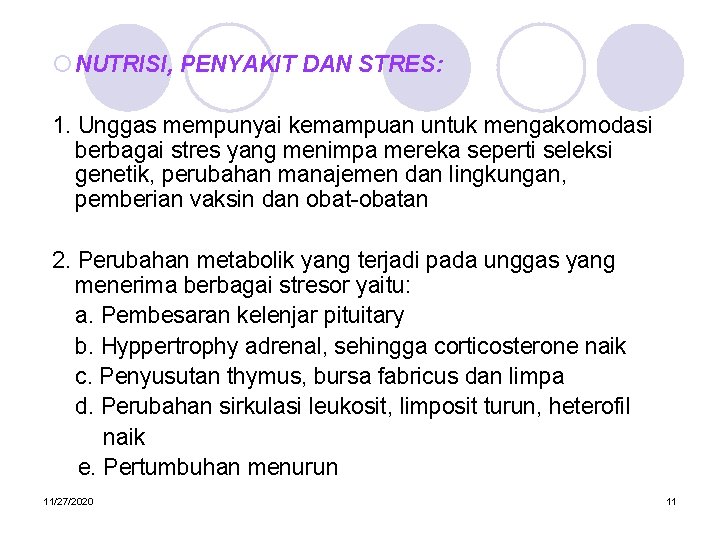 ¡ NUTRISI, PENYAKIT DAN STRES: 1. Unggas mempunyai kemampuan untuk mengakomodasi berbagai stres yang