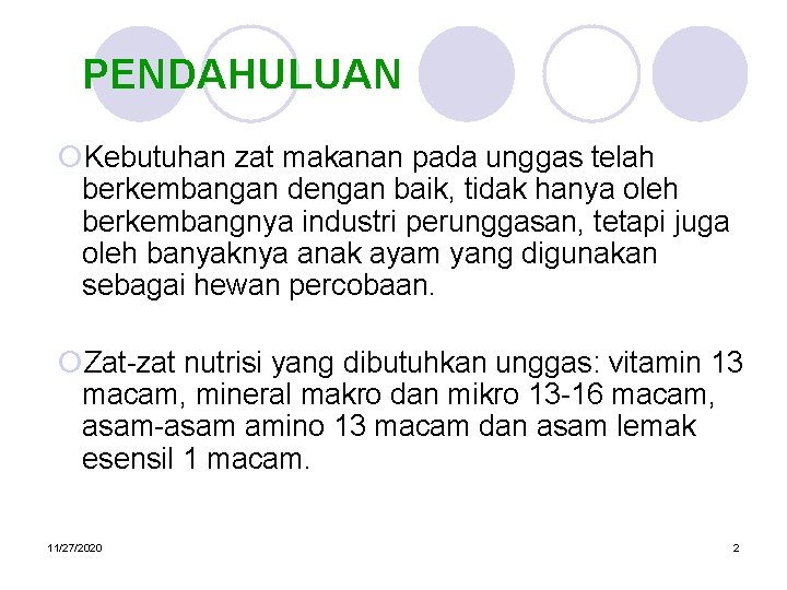 PENDAHULUAN ¡Kebutuhan zat makanan pada unggas telah berkembangan dengan baik, tidak hanya oleh berkembangnya