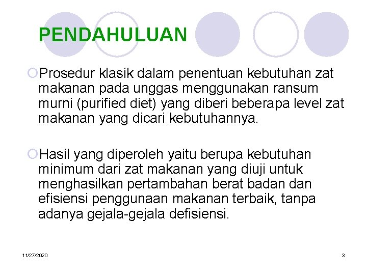 PENDAHULUAN ¡Prosedur klasik dalam penentuan kebutuhan zat makanan pada unggas menggunakan ransum murni (purified