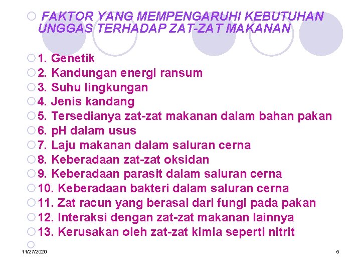 ¡ FAKTOR YANG MEMPENGARUHI KEBUTUHAN UNGGAS TERHADAP ZAT-ZAT MAKANAN ¡ 1. Genetik ¡ 2.