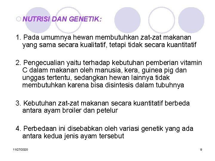 ¡ NUTRISI DAN GENETIK: 1. Pada umumnya hewan membutuhkan zat-zat makanan yang sama secara