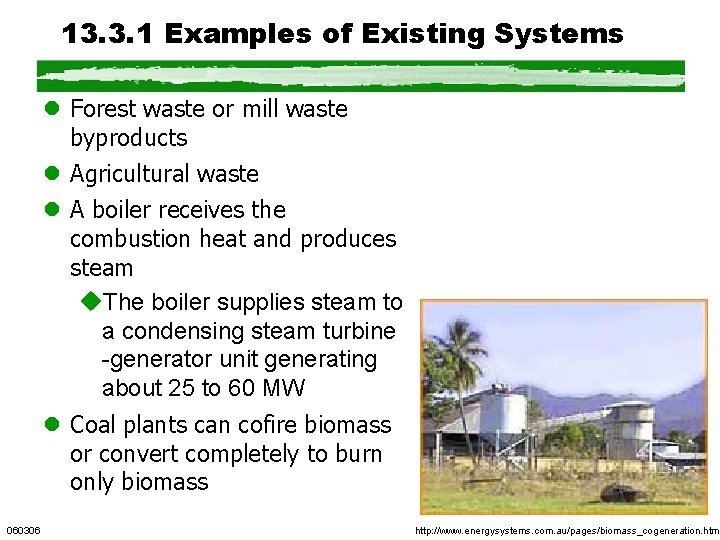 13. 3. 1 Examples of Existing Systems l Forest waste or mill waste byproducts