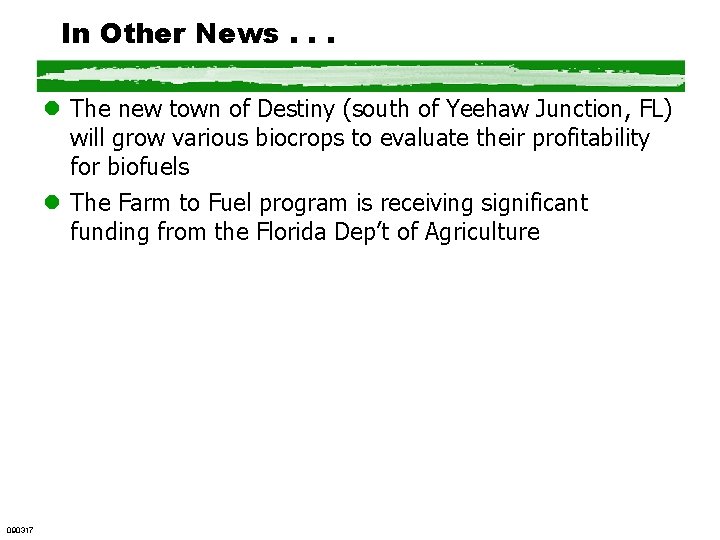 In Other News. . . l The new town of Destiny (south of Yeehaw