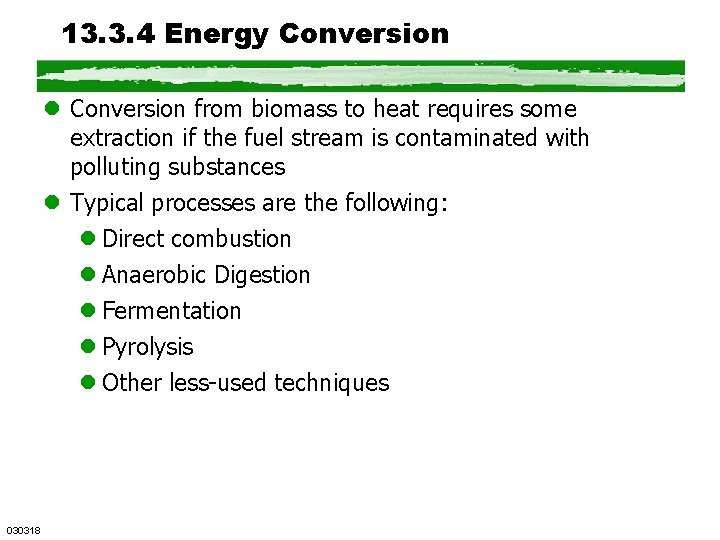 13. 3. 4 Energy Conversion l Conversion from biomass to heat requires some extraction