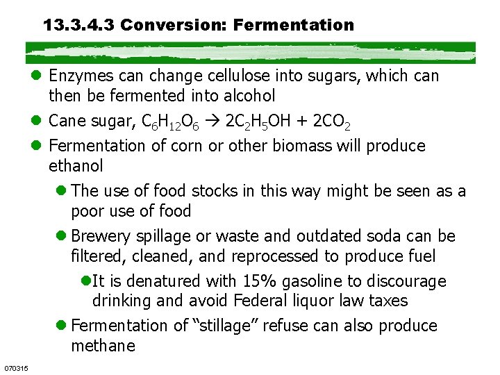 13. 3. 4. 3 Conversion: Fermentation l Enzymes can change cellulose into sugars, which