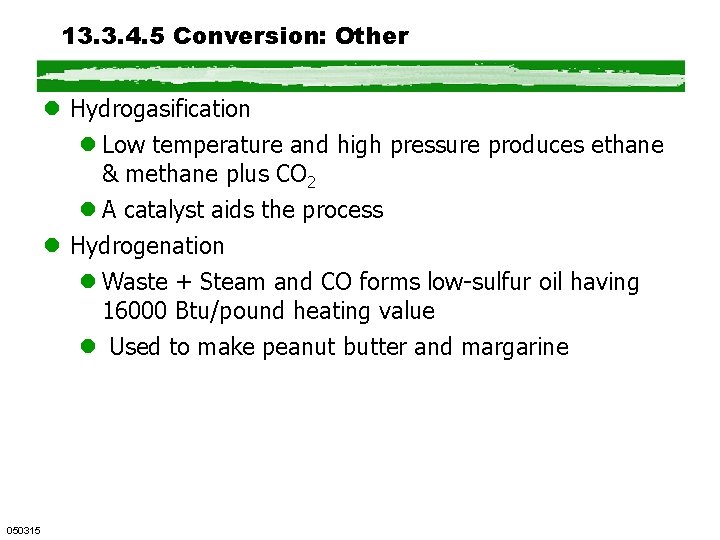 13. 3. 4. 5 Conversion: Other l Hydrogasification l Low temperature and high pressure