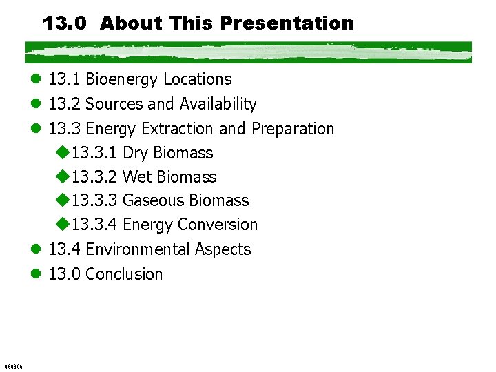 13. 0 About This Presentation l 13. 1 Bioenergy Locations l 13. 2 Sources