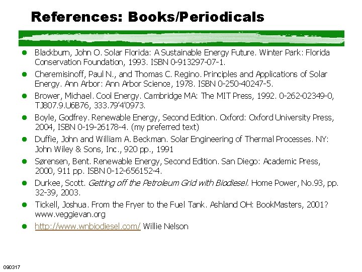 References: Books/Periodicals l Blackburn, John O. Solar Florida: A Sustainable Energy Future. Winter Park: