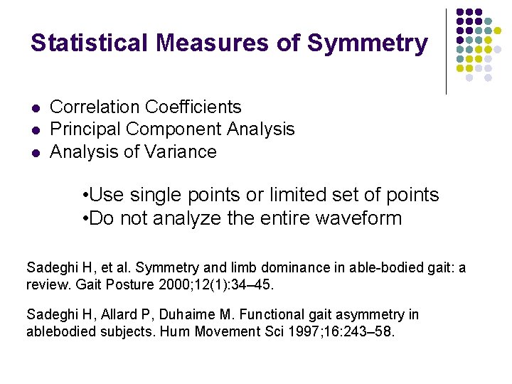 Statistical Measures of Symmetry l l l Correlation Coefficients Principal Component Analysis of Variance