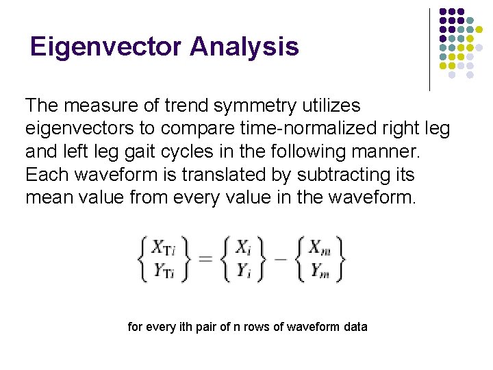 Eigenvector Analysis The measure of trend symmetry utilizes eigenvectors to compare time-normalized right leg