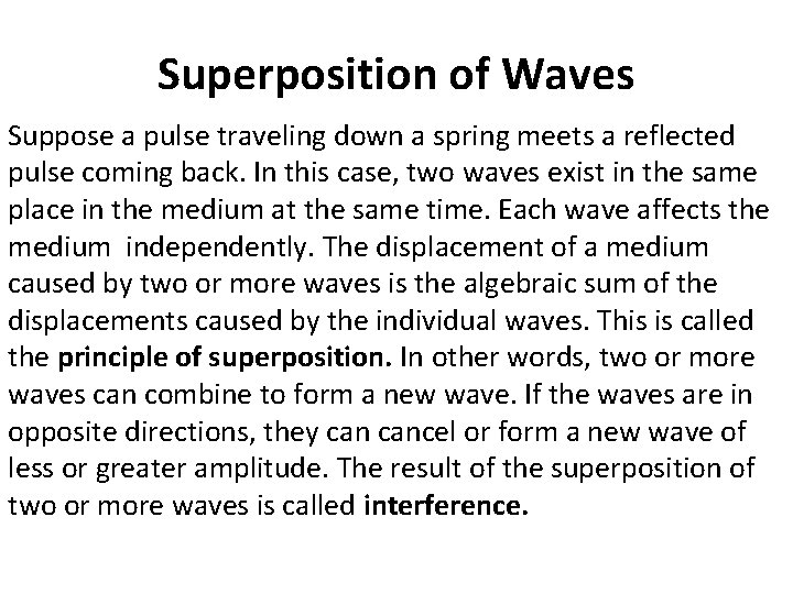Superposition of Waves Suppose a pulse traveling down a spring meets a reflected pulse