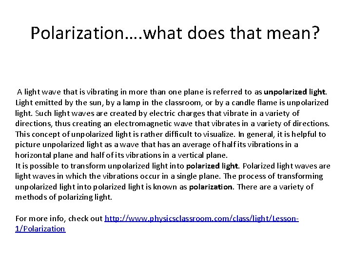 Polarization…. what does that mean? A light wave that is vibrating in more than