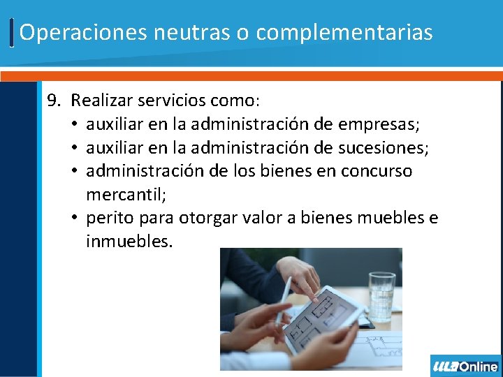 Operaciones neutras o complementarias 9. Realizar servicios como: • auxiliar en la administración de