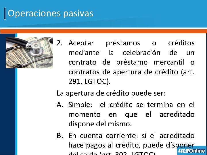 Operaciones pasivas 2. Aceptar préstamos o créditos mediante la celebración de un contrato de