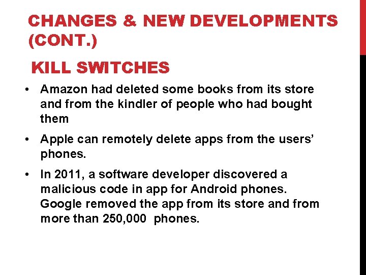 CHANGES & NEW DEVELOPMENTS (CONT. ) KILL SWITCHES • Amazon had deleted some books