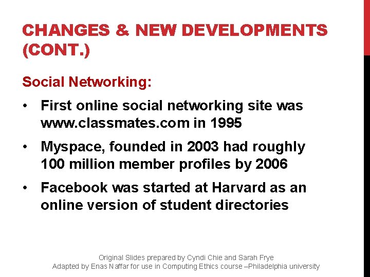 CHANGES & NEW DEVELOPMENTS (CONT. ) Social Networking: • First online social networking site