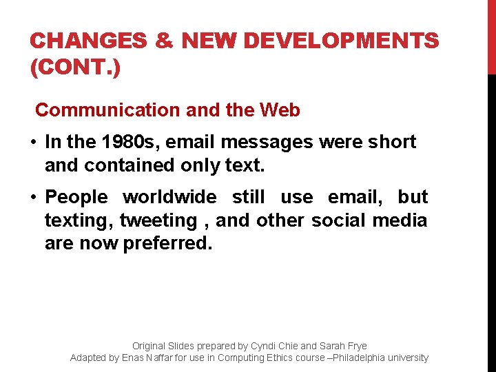 CHANGES & NEW DEVELOPMENTS (CONT. ) Communication and the Web • In the 1980