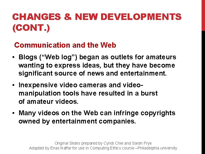 CHANGES & NEW DEVELOPMENTS (CONT. ) Communication and the Web • Blogs (“Web log”)