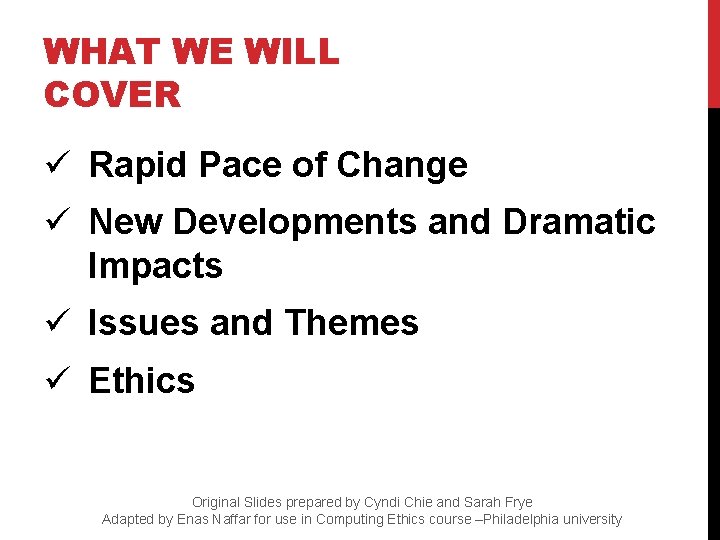 WHAT WE WILL COVER ü Rapid Pace of Change ü New Developments and Dramatic