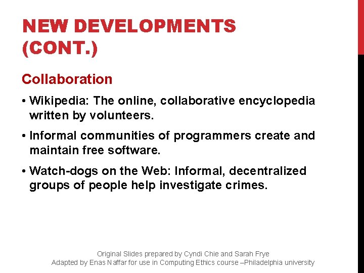 NEW DEVELOPMENTS (CONT. ) Collaboration • Wikipedia: The online, collaborative encyclopedia written by volunteers.