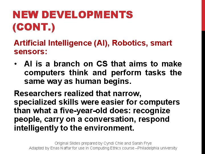 NEW DEVELOPMENTS (CONT. ) Artificial Intelligence (AI), Robotics, smart sensors: • AI is a