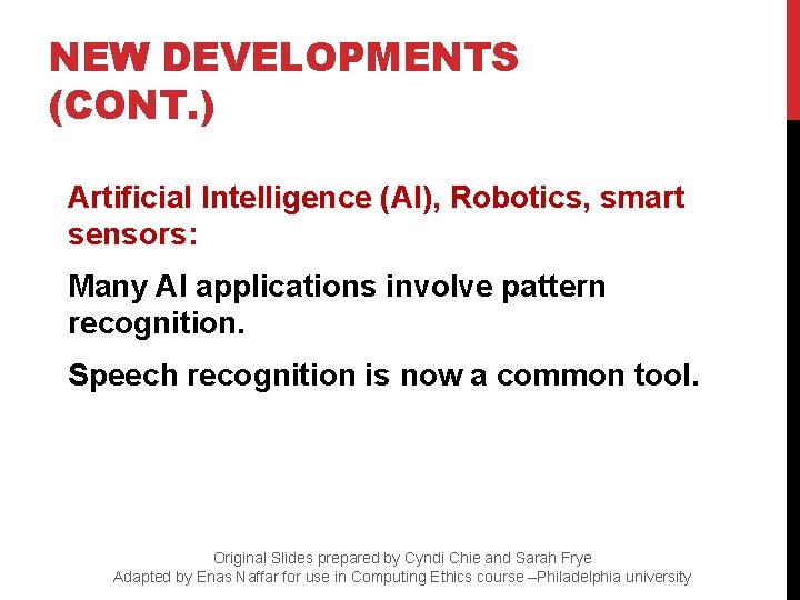 NEW DEVELOPMENTS (CONT. ) Artificial Intelligence (AI), Robotics, smart sensors: Many AI applications involve