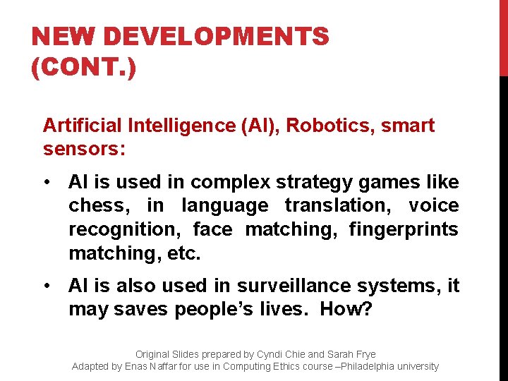 NEW DEVELOPMENTS (CONT. ) Artificial Intelligence (AI), Robotics, smart sensors: • AI is used